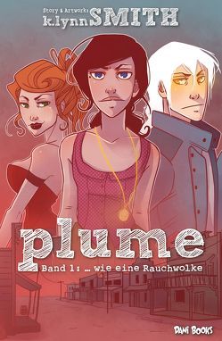 Plume, Band 1: … wie eine Rauchwolke von Rohleder,  Jano, Smith,  K. Lynn