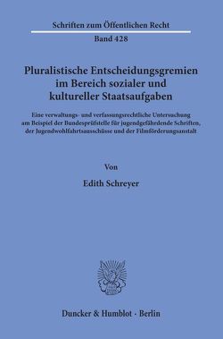 Pluralistische Entscheidungsgremien im Bereich sozialer und kultureller Staatsaufgaben. von Schreyer,  Edith