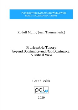 Pluricentric Languages Worldwide: Series 1: Pluricentric Theory / Pluricentric Theory beyond Dominance and Non-Dominance: A Critical View von Muhr,  Rudolf