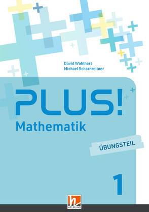 PLUS! 1, Übungsteil + E-Book von Scharnreitner,  Michael, Wohlhart,  David