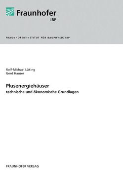 Plusenergiehäuser – technische und ökonomische Grundlagen. von Hauser,  Gerd, Lüking,  Rolf-Michael