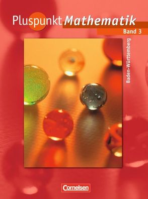 Pluspunkt Mathematik – Baden-Württemberg – Bisherige Ausgabe / Band 3 – Schülerbuch von Bamberg,  Rainer, Baumgärtner,  Hartmut, Erle,  Antje, Felsch,  Matthias, Hinz,  Regina, Jong,  Klaus de, Merz,  Patrick