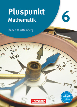 Pluspunkt Mathematik – Baden-Württemberg – Neubearbeitung – Band 6 von Bamberg,  Rainer, Bühler,  Katharina, de Jong,  Klaus, Gutsche,  Simone, Merz,  Patrick, Mödinger,  Eva, Polzin,  Isabel, Rost,  Mirjam, Staufner,  Ralf