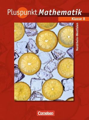 Pluspunkt Mathematik – Kernlehrpläne Hauptschule Nordrhein-Westfalen / 8. Schuljahr – Schülerbuch von Abels,  Hildegard, Albert,  Katja, Bamberg,  Rainer, Baumgärtner,  Hartmut, Brüning,  Eva, Erle,  Antje, Polzin,  Isabel