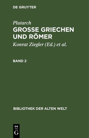 Plutarch: Grosse Griechen und Römer / Plutarch: Grosse Griechen und Römer. Band 2 von Plutarch, Wuhrmann,  Walter, Ziegler,  Konrat