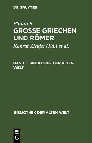 Plutarch: Grosse Griechen und Römer / Plutarch: Grosse Griechen und Römer. Band 5 von Plutarch, Wuhrmann,  Walter, Ziegler,  Konrat