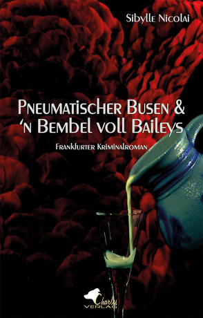 Pneumatischer Busen & ’n Bembel voll Baileys von Nicolai,  Sibylle