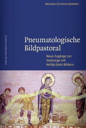 Pneumatologische Bildpastoral von Hastetter,  Michaela