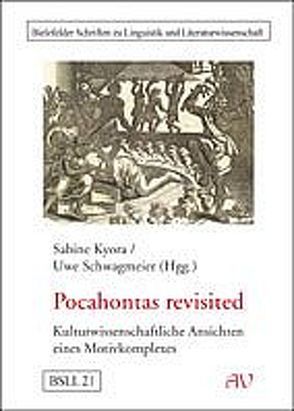 Pocahontas revisited von Drews,  Jörg, Dunker,  Axel, Hofmann,  Philipp, Kraft,  Stefan, Kyora,  Sabine, Rathjen,  Friedhelm, Schößler,  Franziska, Schwagmeier,  Uwe, Süselbeck,  Jan, Szalla,  Valeska