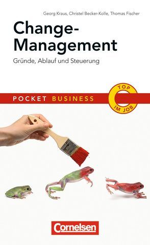 Pocket Business Change-Management von Becker-Kolle,  Christel, Fischer,  Thomas, Kraus,  Georg