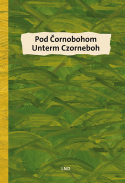 Pod Cornobohom/Unterm Czorneboh von Greulich,  Marko