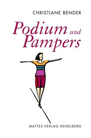 Podium und Pampers von Bender,  Christiane