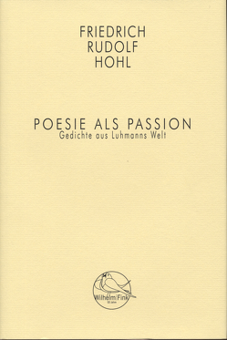 Poesie als Passion von Hohl,  Friedrich Rudolf, Luhmann,  Clemens