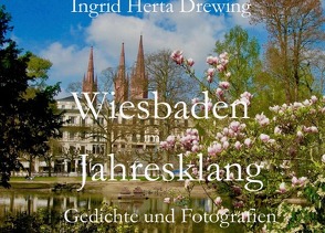 Poesie der Jahreszeiten / Wiesbaden im Jahresklang von Drewing,  Ingrid Herta