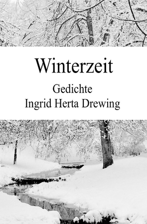 Poesie der Jahreszeiten / Winterzeit von Drewing,  Ingrid Herta