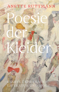 Poesie der Kleider von Ruttmann,  Anette