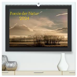 Poesie der Natur (hochwertiger Premium Wandkalender 2024 DIN A2 quer), Kunstdruck in Hochglanz von Karius,  Kirsten