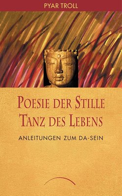 Poesie der Stille – Tanz des Lebens von Troll,  Pyar