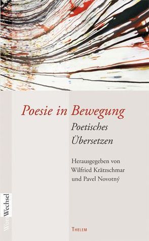 Poesie in Bewegung von Domascyna,  Róža, Erb,  Elke, Gosse,  Peter, Hensel,  Kerstin, Kallert,  Kristina, Koubová,  Věra, Krätzschmar,  Wilfried, Lance,  Alain, Mizerova,  Nikola, Novotný,  Pavel, Pietraß,  Richard, Prochasko,  Jurko, Zybura,  Marek