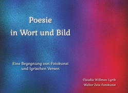 Poesie in Wort und Bild von Willmes,  Claudia, Zeis,  Walter