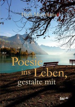 Poesie ins Leben, gestalte mit von Meierhans,  Hedi