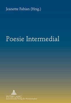 Poesie Intermedial von Fabian,  Jeanette