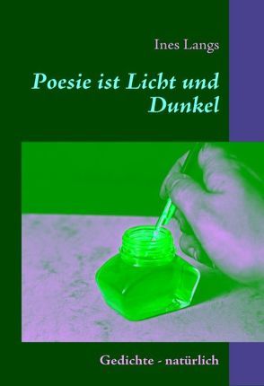 Poesie ist Licht und Dunkel von Langs,  Ines