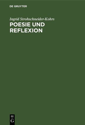 Poesie und Reflexion von Strohschneider-Kohrs,  Ingrid