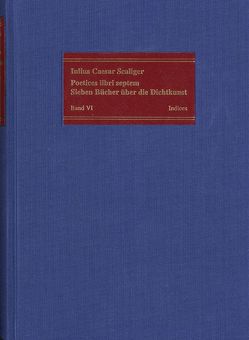 Poetices libri septem / Band VI: Index der Ausgabe von 1561 von Deitz,  Luc, Fuhrmann,  Manfred, Musäus,  Immanuel, Scaliger,  Julius Caesar, Vogt-Spira,  Gregor