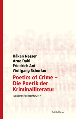 Poetics of Crime – Die Poetik der Kriminalliteratur von Ani,  Friedrich, Bangert,  Sara, Dahl,  Arne, Kimmich,  Dorothee, Nesser,  Håkan, Ostrowicz,  Philipp Alexander, Schorlau,  Wolfgang