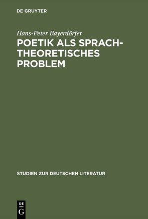 Poetik als sprachtheoretisches Problem von Bayerdörfer,  Hans-Peter