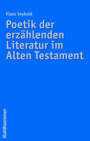 Poetik der erzählenden Literatur im Alten Testament von Seybold,  Klaus