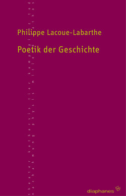 Poetik der Geschichte von Lacoue-Labarthe,  Philippe, Nessler,  Bernhard