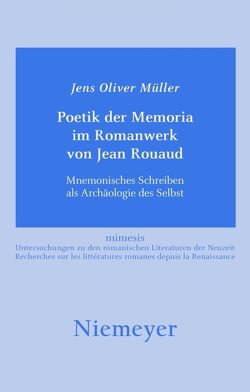 Poetik der Memoria im Romanwerk von Jean Rouaud von Müller,  Jens-Oliver