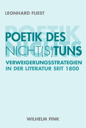 Poetik des Nicht(s)tuns von Fuest,  Leonhard