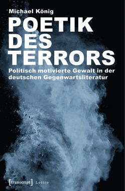 Poetik des Terrors von Koenig,  Michael