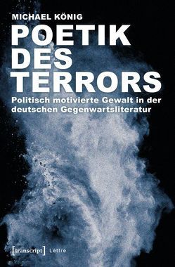 Poetik des Terrors von Koenig,  Michael