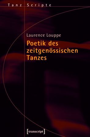 Poetik des zeitgenössischen Tanzes von Louppe,  Laurence, Weigand,  Frank