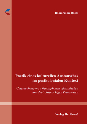 Poetik eines kulturellen Austausches im postkolonialen Kontext von Douti,  Boaméman