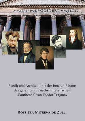 Poetik und Architektonik der inneren Räume des gesamteuropäischen literarischen „Pantheons“ von Teodor Trajanov von Mitreva de Zulli,  Rossitza