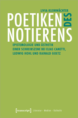 Poetiken des Notierens von Kleinwächter,  Livia