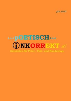 Poetisch inkorrekt von Ehrt,  Jan