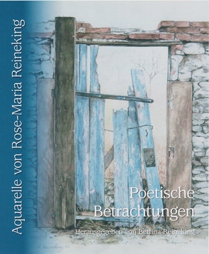 Poetische Betrachtungen von Reineking,  Bettina, Reineking,  Rose-Maria