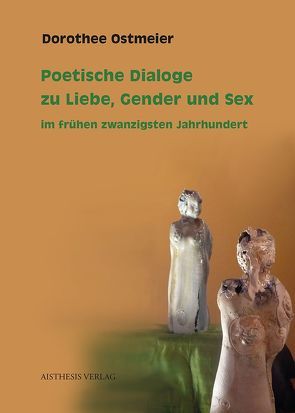 Poetische Dialoge zu Liebe, Gender und Sex im frühen zwanzigsten Jahrhundert von Ostmeier,  Dorothee