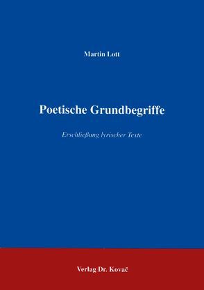 Poetische Grundbegriffe von Lott,  Martin