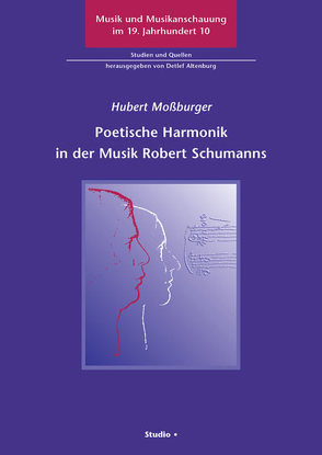 Poetische Harmonik in der Musik Robert Schumanns von Moßburger,  Hubert