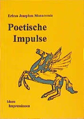 Poetische Impulse von Monacensis,  Ericus J