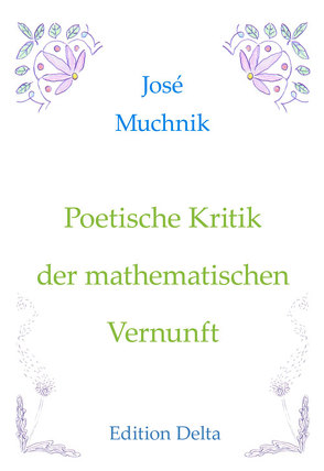 Poetische Kritik der mathematischen Vernunft – Crítica poética de la razón matemática von Burghardt,  Juana, Chobot,  Manfred, Muchnik,  José