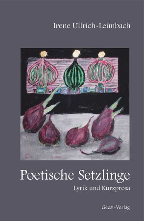 Poetische Setzlinge von Ullrich-Leimbach,  Irene