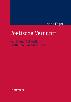 Poetische Vernunft von Feger,  Hans